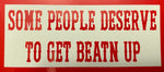 “Some People Deserve To Get Beat’n Up” #13