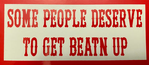 “Some People Deserve To Get Beat’n Up” #13